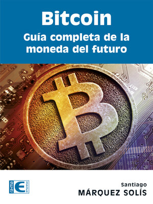 cover image of Bitcoin. Guía completa de la moneda del futuro